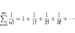\begin{displaymath}
\sum_{n=0}^\infty\frac{1}{n!}
=1+\frac{1}{1!}+ \frac{1}{2!}+ \frac{1}{3!}+\cdots\end{displaymath}
