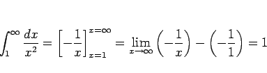 \begin{displaymath}
\int_1^\infty\frac{dx}{x^2} = \left[-\frac{1}{x}\right]_{x=1...
...w\infty}\left(-\frac{1}{x}\right)-\left(-\frac{1}{1}\right)
=1
\end{displaymath}