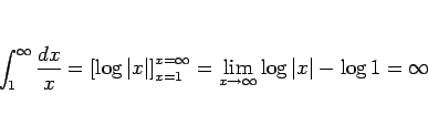 \begin{displaymath}
\int_1^\infty\frac{dx}{x} = \left[\log\vert x\vert\right]_{x...
...nfty}
=\lim_{x\rightarrow\infty}\log\vert x\vert-\log 1=\infty
\end{displaymath}