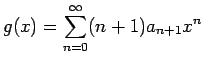 $\displaystyle g(x)=\sum_{n=0}^\infty (n+1)a_{n+1}x^n$
