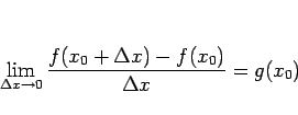 \begin{displaymath}
\lim_{\Delta x\rightarrow 0}\frac{f(x_0+\Delta x)-f(x_0)}{\Delta x}=g(x_0)
\end{displaymath}