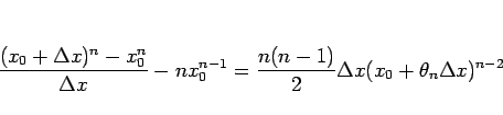 \begin{displaymath}
\frac{(x_0+\Delta x)^n-x_0^n}{\Delta x}-nx_0^{n-1}
=\frac{n(n-1)}{2}\Delta x(x_0+\theta_n\Delta x)^{n-2}
\end{displaymath}