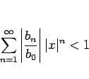 \begin{displaymath}
\sum_{n=1}^\infty \left\vert\frac{b_n}{b_0}\right\vert\vert x\vert^n<1
\end{displaymath}