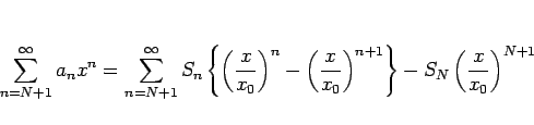 \begin{displaymath}
\sum_{n=N+1}^\infty a_n x^n
= \sum_{n=N+1}^\infty S_n
\l...
...0}\right)^{n+1}\right\}
-S_N\left(\frac{x}{x_0}\right)^{N+1}
\end{displaymath}