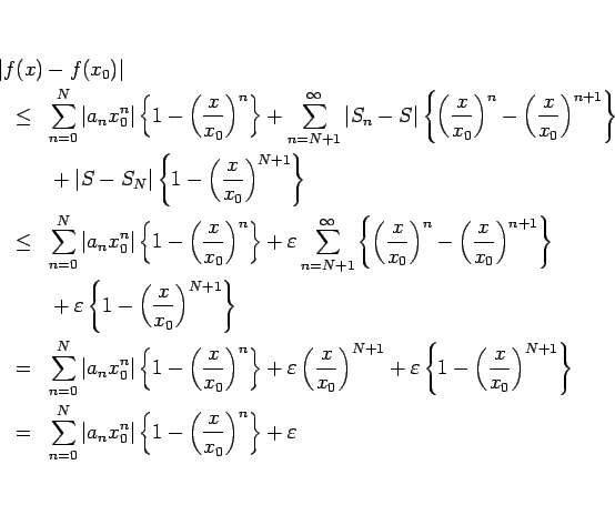 \begin{eqnarray*}\lefteqn{\vert f(x)-f(x_0)\vert}
\\ &\leq&
\sum_{n=0}^N \vert...
...vert\left\{1-\left(\frac{x}{x_0}\right)^n\right\}
+\varepsilon
\end{eqnarray*}