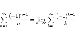 \begin{displaymath}
\sum_{n=1}^\infty \frac{(-1)^{n-1}}{n}
= \lim_{n\rightarrow\infty}\sum_{k=1}^{2n}\frac{(-1)^{k-1}}{k}
\end{displaymath}