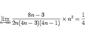 \begin{displaymath}
\lim_{n\rightarrow\infty}\frac{8n-3}{2n(4n-3)(4n-1)}\times n^2=\frac{1}{4}
\end{displaymath}