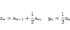 \begin{displaymath}
x_n=a_{n-1}+\frac{1}{2}a_n,\hspace{1zw}y_n=\frac{1}{2}a_n
\end{displaymath}