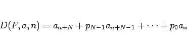 \begin{displaymath}
D(F,a,n)=a_{n+N}+p_{N-1}a_{n+N-1}+\cdots+p_0a_n
\end{displaymath}