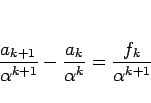 \begin{displaymath}
\frac{a_{k+1}}{\alpha^{k+1}}-\frac{a_k}{\alpha^k}=\frac{f_k}{\alpha^{k+1}}
\end{displaymath}
