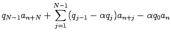 $\displaystyle q_{N-1}a_{n+N}+\sum_{j=1}^{N-1}(q_{j-1}-\alpha q_j)a_{n+j}
-\alpha q_0 a_n$