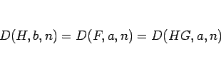 \begin{displaymath}
D(H,b,n)=D(F,a,n)=D(HG,a,n)
\end{displaymath}