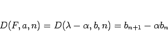 \begin{displaymath}
D(F,a,n)=D(\lambda-\alpha,b,n)=b_{n+1}-\alpha b_n\end{displaymath}