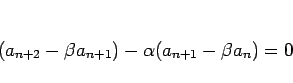 \begin{displaymath}
(a_{n+2}-\beta a_{n+1})-\alpha(a_{n+1}-\beta a_n)=0
\end{displaymath}