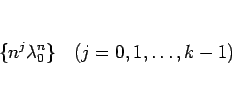\begin{displaymath}
\{n^j\lambda_0^n\}\hspace{1zw}(j=0,1,\ldots,k-1)
\end{displaymath}