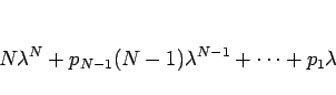 \begin{displaymath}
N\lambda^N+p_{N-1}(N-1)\lambda^{N-1}+\cdots +p_1\lambda
\end{displaymath}