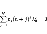 \begin{displaymath}
\sum_{j=0}^N p_j (n+j)^2\lambda_0^j = 0
\end{displaymath}