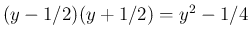 $(y-1/2)(y+1/2)=y^2-1/4$