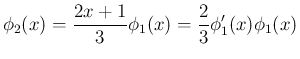 $\displaystyle \phi_2(x) = \frac{2x+1}{3}\phi_1(x) = \frac{2}{3}\phi_1'(x)\phi_1(x)
$