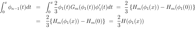 \begin{eqnarray*}\int_0^x\phi_{n-1}(t)dt
&=& \int_0^x \frac{2}{3}\phi_1(t)G_m(\...
...{3}\{H_m(\phi_1(x))-H_m(0)\}
\ =\ \frac{2}{3}H(\phi_1(x))
\\ &&\end{eqnarray*}