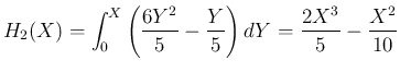$\displaystyle
H_2(X)
= \int_0^X \left(\frac{6Y^2}{5}-\frac{Y}{5}\right)dY
= \frac{2X^3}{5}-\frac{X^2}{10}$