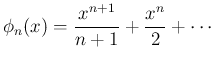 $\displaystyle \phi_n(x) = \frac{x^{n+1}}{n+1}+\frac{x^n}{2}+\cdots
$