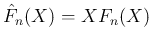 $\hat{F}_n(X)=XF_n(X)$