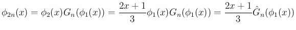 $\displaystyle \phi_{2n}(x)
= \phi_2(x)G_n(\phi_1(x))
= \frac{2x+1}{3}\phi_1(x)G_n(\phi_1(x))
= \frac{2x+1}{3}\hat{G}_n(\phi_1(x))
$