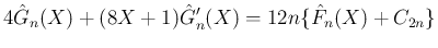 $\displaystyle
4\hat{G}_n(X) + (8X+1)\hat{G}_n'(X)
= 12n\{\hat{F}_n(X) + C_{2n}\}$