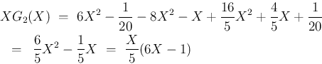 \begin{eqnarray*}\lefteqn{XG_2(X)
\ =\
6X^2-\frac{1}{20}-8X^2-X + \frac{16}{...
...
\\ &=&
\frac{6}{5}X^2 - \frac{1}{5}X
\ =\
\frac{X}{5}(6X-1)\end{eqnarray*}