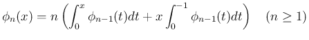 $\displaystyle
\phi_n(x) = n\left(\int_0^x\phi_{n-1}(t)dt
+ x\int_0^{-1}\phi_{n-1}(t)dt\right)
\hspace{1zw}(n\geq 1)$