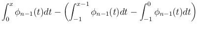 $\displaystyle \int_0^x\phi_{n-1}(t)dt
- \left(\int_{-1}^{x-1}\phi_{n-1}(t)dt - \int_{-1}^0\phi_{n-1}(t)dt\right)$