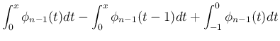$\displaystyle \int_0^x\phi_{n-1}(t)dt
- \int_0^x\phi_{n-1}(t-1)dt + \int_{-1}^0\phi_{n-1}(t)dt$