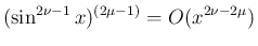 $\displaystyle (\sin^{2\nu-1}x)^{(2\mu-1)} = O(x^{2\nu-2\mu})
$