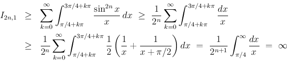\begin{eqnarray*}I_{2n,1}
& \geq &
\sum_{k=0}^\infty\int_{\pi/4+k\pi}^{3\pi/4+...
...
\frac{1}{2^{n+1}}\int_{\pi/4}^{\infty}\frac{dx}{x}
\ =\ \infty\end{eqnarray*}