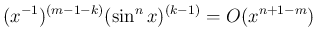 $\displaystyle (x^{-1})^{(m-1-k)}(\sin^n x)^{(k-1)} = O(x^{n+1-m})
$