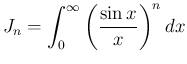 $\displaystyle
J_n = \int_0^\infty\left(\frac{\sin x}{x}\right)^n dx$