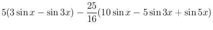 $\displaystyle 5(3\sin x-\sin 3x) - \frac{25}{16}(10\sin x-5\sin 3x + \sin 5x)$