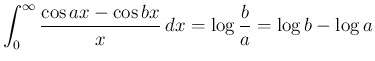 $\displaystyle
\int_0^\infty\frac{\cos ax-\cos bx}{x}\, dx
= \log\frac{b}{a} = \log b-\log a
$