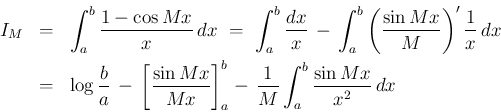 \begin{eqnarray*}I_M
&=&
\int_{a}^{b}\frac{1-\cos Mx}{x}\, dx
\ =\
\int_{a}...
...{Mx}\right]_a^b
-\,\frac{1}{M}\int_a^b\frac{\sin Mx}{x^2}\, dx
\end{eqnarray*}