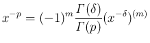 $\displaystyle x^{-p} = (-1)^m\frac{\mathit{\Gamma}(\delta)}{\mathit{\Gamma}(p)}(x^{-\delta})^{(m)}$