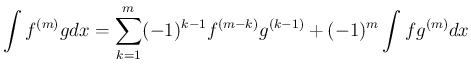 $\displaystyle \int f^{(m)}g dx
= \sum_{k=1}^m (-1)^{k-1}f^{(m-k)}g^{(k-1)}
+ (-1)^m\int fg^{(m)}dx$
