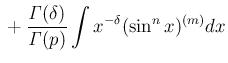 $\displaystyle \mbox{}
+\frac{\mathit{\Gamma}(\delta)}{\mathit{\Gamma}(p)}\int x^{-\delta}(\sin^n x)^{(m)}dx$