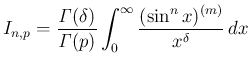 $\displaystyle
I_{n,p}
= \frac{\mathit{\Gamma}(\delta)}{\mathit{\Gamma}(p)}
\int_0^\infty\frac{(\sin^n x)^{(m)}}{x^\delta}\,dx$