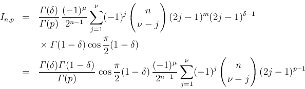 \begin{eqnarray*}I_{n,p}
&=& \frac{\mathit{\Gamma}(\delta)}{\mathit{\Gamma}(p)}...
...ay}{c}
\!\!n\!\! \\ \!\!\nu-j\!\! \end{array}\right)(2j-1)^{p-1}\end{eqnarray*}