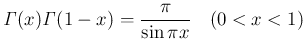 $\displaystyle
\mathit{\Gamma}(x)\mathit{\Gamma}(1-x) = \frac{\pi}{\sin\pi x}
\hspace{1zw}(0<x<1)$
