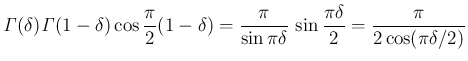 $\displaystyle \mathit{\Gamma}(\delta)\mathit{\Gamma}(1-\delta)\cos\frac{\pi}{2}...
...c{\pi}{\sin\pi\delta}\,\sin\frac{\pi\delta}{2}
=\frac{\pi}{2\cos(\pi\delta/2)}
$