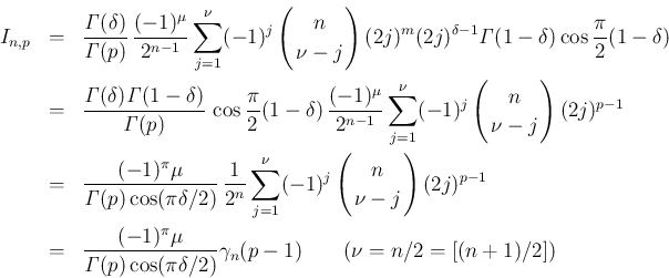 \begin{eqnarray*}I_{n,p}
&=& \frac{\mathit{\Gamma}(\delta)}{\mathit{\Gamma}(p)}...
.../2)}\gamma_{n}(p-1)
\hspace{1zw}\hspace{1zw}(\nu=n/2=[(n+1)/2]) \end{eqnarray*}