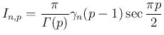 $\displaystyle
I_{n,p}
=
\frac{\pi}{\mathit{\Gamma}(p)}\gamma_{n}(p-1)\sec\frac{\pi p}{2}$