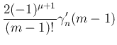 $\displaystyle \frac{2(-1)^{\mu+1}}{(m-1)!}\gamma_{n}'(m-1)$